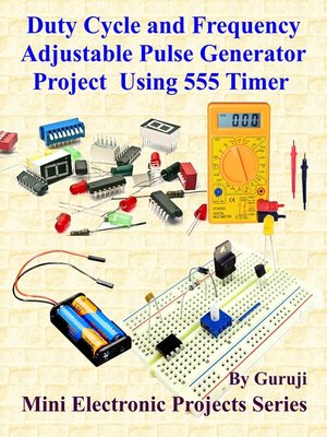 cover image of Duty Cycle and Frequency Adjustable Pulse Generator Project Using 555 Timer